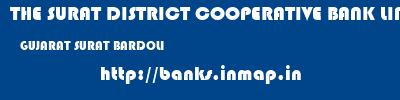 THE SURAT DISTRICT COOPERATIVE BANK LIMITED  GUJARAT SURAT BARDOLI   banks information 